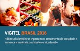 VIGITEL BRASIL 2016 - portalarquivos.saude.gov.br · alerta sobre a Saúde do Brasileiro Entre fevereiro e dezembro de 2016 foram entrevistados por telefone 53.210 pessoas com mais