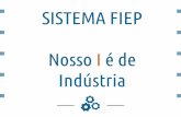 SISTEMA FIEP Nosso I é de Indústriamkt.pta.com.br/mkt/Con_Usu/P-CASE-FIEPr-231015.pdf · Contexto Geral 127 unidades de negócio + 15.000 fornecedores ativos + 17.000 produtos ativos