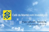 Café da Manhã com InvestidoresCafé da Manhã com Investidores Paulo Caffarelli – Presidente 23 de setembro de 2016 Aviso Importante Esta apresentação faz referências e declarações