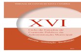 ciclo de estudos de controle Público da administração ... · xVI cIclo de estudos de controle PúblIco da admInIstração munIcIPal realIzação: TCE/SC e Associações de Municípios
