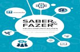 SABER FAZER · 2018-01-19 · O “Saber e Fazer” tem sido considerado, ao longo do tempo, como um elemento diferenciador da ati-vidade da nossa Empresa, e constitui um pilar de