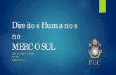 Direitos Humanos no MERCOSUL · DERECHOS HUMANOS MERCOSUR . Title: Direitos Humanos no MERCOSUL Author: Walter M.Leiras Created Date: 12/22/2016 1:08:18 PM ...