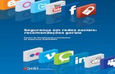 Segurança em redes sociais: recomendações gerais · 2009-12-29 · Recomendações GeRais Seja criterioso na hora de aceitar convites, especialmente em redes sociais que não fornecem