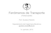 Fenômenos de Transporte - GitHub Pages · Fenômenos de Transporte Prof. Gustavo Rabello 1o. período, 2015 Departamento de Engenharia Mecânica gustavo.anjos@uerj.br (FEN03-02040)