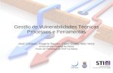 Gestão de Vulnerabilidades Técnicas Processos e Ferramentas · 2018-09-19 · Gestão de Vulnerabilidades Técnicas Processos e Ferramentas José Gildásio, Rogerio Bastos, Fábio