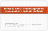 Infecção em UTI: investigação de caso, análise e …...Infecção em UTI: investigação de caso, análise e ação de melhoria Denise Brandão de Assis Diretora Técnica Divisão