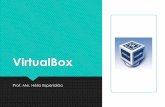 VirtualBox - · PDF file VirtualBox Serve para você instalar um sistema operacional dentro do seu sistema operacional Windows, em outras palavras, você quer rodar o linux, ou simplesmente,