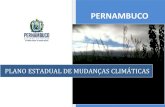 PLANO ESTADUAL DE MUDANÇAS CLIMÁTICAS · 11 O Plano Estadual de Mudanças Climáticas, foi elaborado pelo Governo do Estado de Pernambuco com o apoio de consultoria especializada