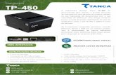 TP-450 - Tanca · 2019-06-18 · (11) 3831-2668 /tanca.informatica A impressora térmica Tanca foi TP-450 desenvolvida para atender a grande demanda de mercado em que garante ao usuário