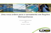 Uma nova ordem para o saneamento em Regiões Metropolitanas · A Lei 11.445/07 iniciou uma nova era no setor de saneamento no Brasil... Planejamento pelo operador Instrumentos precários