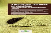 A IMIGRAÇÃO JAPONESA NA AMAZÔNIA · promoveu a reedição do livro A Imigração Japonesa na Amazônia: sua contribuição ao desenvolvimento agrícola. Esta edição revista e