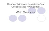 Web Services · Arquitetura Web Service UDDI (Universal Description, Design, and Integration) Provides a Directory of Services on the Internet WSDL (Web Services Description Language)