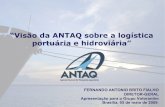 “Visão da ANTAQ sobre a logística portuária e hidroviária”web.antaq.gov.br/portalv3/pdf/palestras/Mai09DGFialhoVotorantim.pdf“Visão da ANTAQ sobre a logística ... Terminal