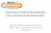 Usando a Geoinformação no Carnaval de Salvador · •Em 2011 é criado o GeoSeg que foi inicialmente concebido para o Carnaval de 2011; •Ainda em 2011 a SSP inicia a produção