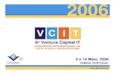 6º Venture Capital IT · 2018-05-25 · 9 e 10 de Maio, 2006 Lisboa, Portugal 6º Venture Capital IT CONGRESSO INTERNACIONAL DE CAPITAL DE RISCO E EMPREENDEDORISMO O “Forum Entrepreneurs-IT”