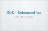 SQL - Subconsultas · SQL - Subconsultas Aula 6 - Simone Dominico. Usando Subconsultas Quem possui o salário maior que João? Consulta Principal: Que funcionário possui um salário