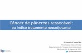 Câncer de pâncreas ressecável - IWEVENTOS...Departamento de Tumores Gastrointestinais São Paulo, 09 de Agosto de 2019 @rcarvalhoonco Declaração de conflitos de interesse De acordo