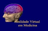 Realidade Virtual em Medicina - Sabbatini...• Simulação em 3D Utilizando um mouse ou joystick, o usuário manipula o ângulo de visão na tela 2D. • Realidade Aumentada Utilizando