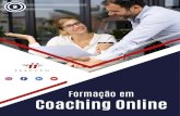 Formação em Coaching Online · Coaching Online O Coaching é um processo que ajuda qualquer pessoa a alcançar metas e objetivos de forma rápida. É um conjunto de competências