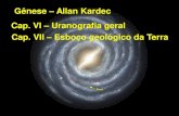 Gênese – Allan Kardec Cap. VI – Uranografia geral …...Cap. VI – Uranografia geral Cap. VII – Esboço geológico da Terra O espaço e o tempo 2 O espaço e o tempo 3 O espaço