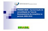 PRODES 2010 –Apresentação da consolidação da Taxa de ... · Taxas consolidadas por estado (km2/ano) Estados\Ano 2005 2006 2007 2008 2009 2010 Acre 592 398 184 254 167 259 Amazonas