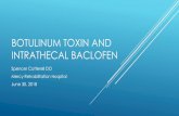 BOTULINUM TOXIN AND INTRATHECAL BACLOFEN...INJECTABLES–BOTULINUM TOXIN Adverse reactions can be grouped into three broad categories: Diffusionof the toxin away from the intended