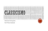 Literatura Portuguesa Profª Flávia Andrade · 2017-04-27 · Renascimento Antropocentrismo ... Em Portugal, o Classicismo iniciou-se com a volta de Francisco de Sá de Miranda da