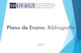Plano de Ensino: Bibliografia - UFRGS · 2017-03-23 · Os livros indicados na bibliografia serão aqueles adquiridos pelas bibliotecas para uso dos alunos. Assim, os livros que constam