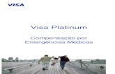 Visa Platinum€¦ · O Visa Platinum oferece a inclusão de todos os benefícios Visa. O Cartão Visa Platinum é aceito em mais de 30 milhões de estabelecimentos comerciais em