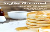 American Breakfast - Versão de avaliação · 2020-06-19 · receitas para vocês se animarem a fazer em casa. Esta publicação também vai auxiliar a entender cardápios de café