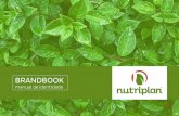 BRANDBOOK - Nutriplan › downloads › 5991cececeb56.pdf · 2017-08-14 · sustentabilidade, ecologia, sorte, natureza, conforto, equilíbrio, esperança, crescimento, fertilidade,