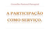 Conselho Pastoral Paroquial - diocese-braga.pt€¦ · Conselho Pastoral Paroquial [Certos meios que servem para a mútua cooperação] “Enquanto for possível, haja em todas as