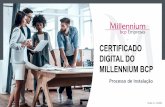 CERTIFICADO DIGITAL DO MILLENNIUM BCP€¦ · 2 O Certificado Digital é um elemento de segurança adicional emitido pelo Banco para cada utilizador e que tem de estar presente no