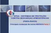 SPDA - SISTEMAS DE PROTEÇÃO CONTRA DESCARGAS … · Esta norma é aplicável a: a) projeto, instalação, inspeção e manutenção de um SPDA para estruturas sem limitação de