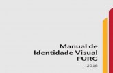 Manual de Identidade Visual FURG€¦ · A Secretaria de Comunicação (Secom) da Universidade Federal do Rio Grande (FURG) apresenta o Manual de Identidade Visual, documento que