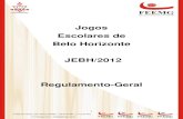 Jogos Escolares de Belo Horizonte JEBH/2012 Regulamento-Geral · 3 Capítulo I Da Finalidade: Art. 1º - A finalidade dos Jogos Escolares de Belo Horizonte - JEBH/2012 é promover