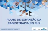 BRASÍLIA, 31 DE JANEIRO DE 2018 › images › pdf › 2018 › fevereiro › 02 › ... · 2020-03-19 · Instituir o Plano de Expansão da Radioterapia no SUS –Portaria GM/MS