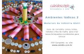Ambiente lúdico Completoºdico_2... · novos brinquedos e ambientes para brincar PDF Completo no site: . A Caleidoscópio, fundada em 2002, tem como objetivo promover vivências