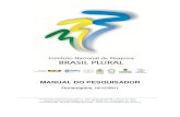Manual do Pesquisador R2 - brasilplural.paginas.ufsc.br€¦ · MANUAL DO PESQUISADOR Página 3 de 22 SOLICITAÇÃO DE RECURSOS Os coordenadores das Redes de Pesquisa e dos subprojetos