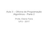 Aula 3 – Oficina de Programação Algoritmos - Parte 2 › ~elaine › disc › OP › Aula3-AlgoritmosParte2.pdf · Aula 3 – Oficina de Programação Algoritmos - Parte 2 Profa.