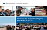 Promover a aprendizagem para o trabalho - Cedefop · 2016-07-01 · profissional e as necessidades do mercado de trabalho, a fim de reduzir o desajuste de competências e assegurar