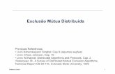Exclusão Mútua Distribuídaendler/courses/DA/transp/MExclus.pdf · 2018-04-09 · © Markus Endler 4 Exclusão Mútua Distribuída A principal diferença do problema para Sist.Distribuidos,