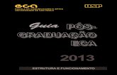 PÓS-GRADUAÇÃO Guia - ECA USP · 2013-04-18 · Guia Caro pós-graduando ingressante de 2013 A Pós-Graduação da ECA-USP deseja-lhes boas-vindas neste novo ano letivo que se inicia.