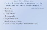 SEMA 2013 1º semestre Pontes de macarrão: um projeto escolar … · 2014-04-19 · SEMA 2013 –1º semestre Pontes de macarrão: um projeto escolar para além da ciência e da