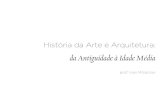 História da Arte e Arquitetura › 2019 › 02 › apresentac3a7c3a… · períodos da Antiguidade e Idade Média, em suas várias formas e locais, considerando-as como resultados