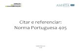 Citar e referenciar: Norma Portuguesa 405 · 2018-01-07 · Citar e referenciar: Norma Portuguesa 405 Isabel Marcos 2016. Citação Norma Portuguesa 405 Referência bibliográfica