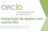 Integração de dados com outros IDs...Orcid fornece um identificador digital único e permanente de 16 dígitos, legível por softwares que distingue pesquisadores. O pen R esearcher