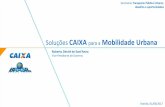 Soluções CAIXA para a Mobilidade Urbana · Mercado de Ônibus Fonte: FENABRAVE, posição setembro 2016 2010 2011 2012 2013 2014 2015 2016 Quantidade de ônibus 27.617 32.996 26.890