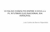 O FALSO CONFLITO ENTRE O ECA e o PL Nº1756/03 (LEI …luizcarlosfigueiredo.com.br/wp-content/uploads/2015/12/O... · 2017-10-26 · • O NCC manteve a absurda exigência do ECA