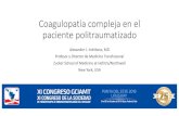 Coagulopatía compleja en el paciente …congresogciamt2019.uy/presentaciones/S26_A_10_Alexander...Coagulopatía compleja en el paciente politraumatizado Alexander J. Indrikovs, MD
